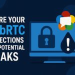 Secure Your WebRTC Connections From Potential Leaks